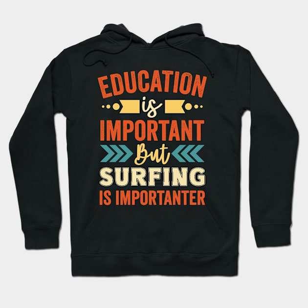 Education is Important But Surfing is Importanter Hoodie by Mad Art